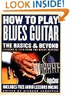 How to Play Blues Guitar: The Basics and Beyond (Guitar Player Musician's Library)