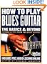 How to Play Blues Guitar: The Basics and Beyond (Guitar Player Musician's Library)