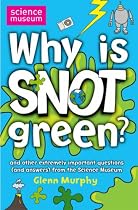 Why is Snot Green?: The Science Museum Question and Answer Book (Science Museum Q & a Book)
