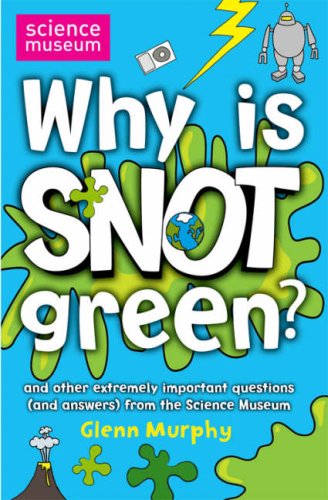Childrens Toyshop  Books : Why is Snot Green?: The Science Museum Question and Answer Book (Science Museum Q & a Book)