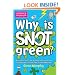 Why is Snot Green?: The Science Museum Question and Answer Book (Science Museum Q & a Book)
