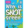 Why is Snot Green?: The Science Museum Question and Answer Book (Science Museum Q & a Book)