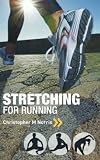 Stretching for Running: Chris Norris s Three-phase Programme