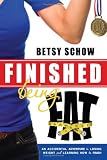 Finished Being Fat: An Accidental Adventure in Losing Weight and Learning How to Finish Finished Being Fat: An Accidental Adventure in Losing Weight and Learning How to Finish