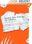 Wanted - Bear Cubs for My Children: O...