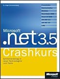 Microsoft .NET 3.5 - Crashkurs: Presentation, Communication, Workflow, Visual Basic 2008, Visual C# 2008, ADO.NET 3.5, ORM, LINQ, WPF, WCF - Holger Schwichtenberg