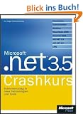 Microsoft .NET 3.5 - Crashkurs: Presentation, Communication, Workflow, Visual Basic 2008, Visual C# 2008, ADO.NET 3.5, ORM, LINQ, WPF, WCF