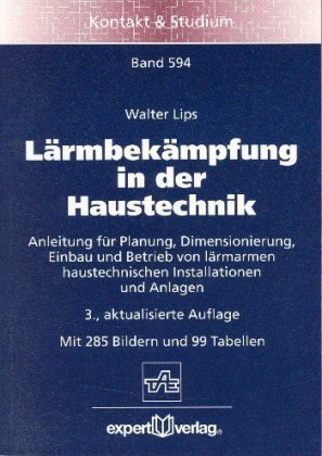 Expert-Verlag L&auml;rmbek&auml;mpfung in der Haustechnik: Anleitung f&uuml;r Planung, Dimensionierung, Einbau und Betrieb von l&auml;rmarmen haustechnischen Installa ...