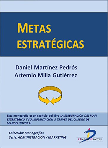 Metas estratégicas (Capítulo del libro La elaboración del plan estratégico y su implantacion a través del Cuadro de Mando Integral): 1 (Spanish Edition)