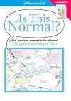 Is This Normal?: Girls Questions, Answered by the Editors of the Care & Keeping of You (American Girl Library)