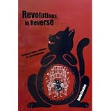 revolutions in reverse essays on politics violence art and imagination