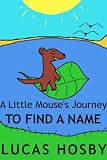 A Little Mouses Journey: To Find A Name (#2)