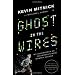 Ghost in the Wires: My Adventures as the World's Most Wanted Hacker