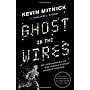 Ghost in the Wires: My Adventures as the World's M&hellip by Kevin Mitnick