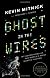 Ghost in the Wires