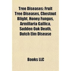 Tree diseases: Chestnut blight, Honey fungus, Armillaria gallica, Sudden oak death, Armillaria luteobubalina, Dutch elm disease, Verticillium wilt, ... cinnamomi, Citrus canker, Oak wilt
