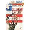 Charles Taylor and Liberia: Ambition and Atrocity in Africa's Lone Star State