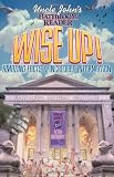 Uncle John's Bathroom Reader Wise Up!: An Elevating Collection of Quick Facts and Incredible Curiosities