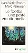 Le football, une peste �motionnelle : La barbarie des stades