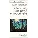 Le football, une peste �motionnelle : La barbarie des stades