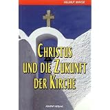 Christus und die Zukunft der Kirche : sieben Briefe, die Geschichte machenvon "Helmut Mayer"