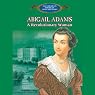 Abigail Adams: A Revolutionary Woman
