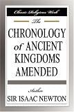 The Chronology of Ancient Kingdoms Amended
