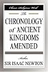 The Chronology of Ancient Kingdoms Amended