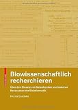 Biowissenschaftlich recherchieren: Über den Einsatz von Datenbanken und anderen Ressourcen der Bioinformatik