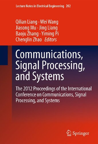 Communications, Signal Processing, and Systems: The 2012 Proceedings of the International Conference on Communications, Signal Processing, and Systems: 202 (Lecture Notes in Electrical Engineering)