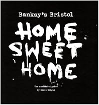 Banksy's Bristol: Home Sweet Home