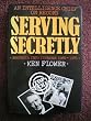 Serving Secretly - An Intelligence Chief on Record: Rhodesia into Zimbabwe, 1964-81