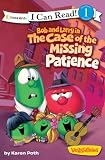 Bob and Larry in the Case of the Missing Patience (I Can Read!/Big Idea Books/Veggietales)