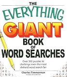 The Everything Giant Book of Word Searches: Over 300 Puzzles to Challenge Even the Most Diehard Word Search Fan [EVERYTHING GIANT BK OF WORD SE]