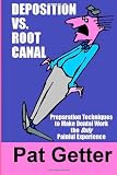 Deposition vs. Root Canal: Preparation Techniques to Make Dental Work the Only Painful Experience