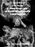 Chronicles of The Josh: A Semi-Biography of South Mississippi s Local Legend