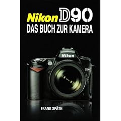 Nikon D90: Das Buch zur Kamera