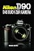 Nikon D90: Das Buch zur Kamera