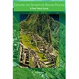 explore the secrets of machu picchu a peru travel guide