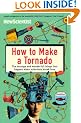 How to Make a Tornado: The strange and wonderful things that happen when scientists break free (New Scientist)