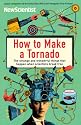 How to Make a Tornado: The strange and wonderful things that happen when scientists break free (New Scientist)
