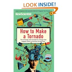 How to Make a Tornado: The strange and wonderful things that happen when scientists break free (New Scientist)
