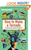 How to Make a Tornado: The strange and wonderful things that happen when scientists break free (New Scientist)