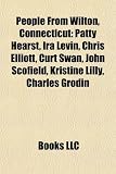 Produkt-Bild: People from Wilton, Connecticut: Patty Hearst, IRA Levin, Chris Elliott, Curt Swan, John Scofield, Kristine Lilly, Charles Grodin