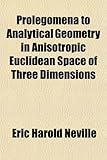 Prolegomena to Analytical Geometry in Anisotropic Euclidean Space of Three Dimensions
