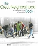 The Great Neighborhood Book: A Do-it-Yourself Guide to Placemaking