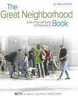 The Great Neighborhood Book: A Do-it-Yourself Guide to Placemaking