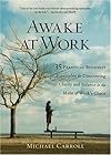 Awake at Work: 35 Practical Buddhist Principles for Discovering Clarity and Balance in the Midst of Work's Chaos