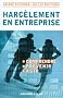 Harc�lement en entreprise: Comprendre, pr�venir, agir