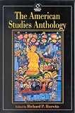 The American Studies Anthology (American Visions: Readings in American Culture)